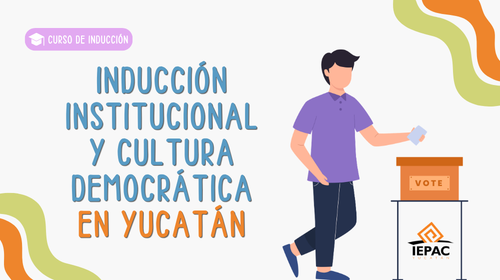 Inducción Institucional y Cultura Democrática en Yucatán